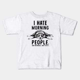 I HATE MORNING PEOPLE AND MORNINGS…AND PEOPLE Kids T-Shirt